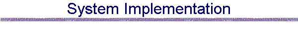 System Implementation